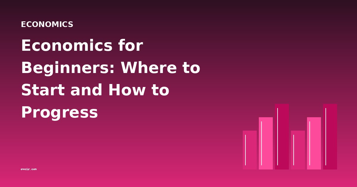 Economics for Beginners: Where to Start and How to Progress