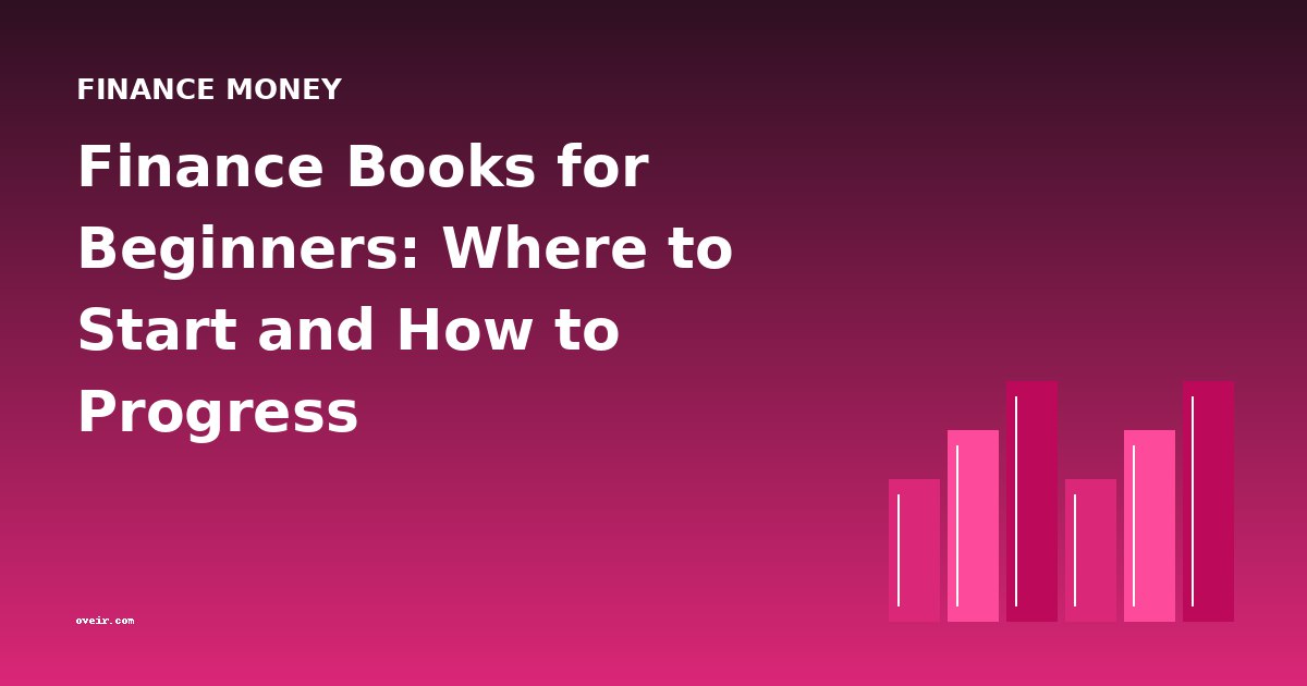 Finance Books for Beginners: Where to Start and How to Progress