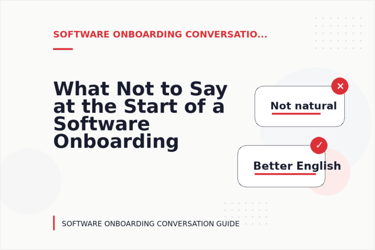 What Not to Say at the Start of a Software Onboarding Conversation What Not to Say at the Start of a Software Onboarding Conversation