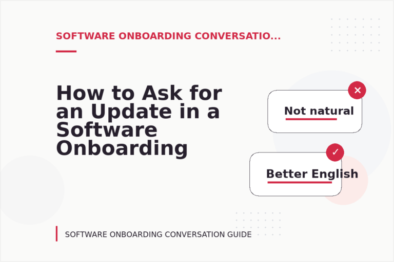 How to Ask for an Update in a Software Onboarding Conversation How to Ask for an Update in a Software Onboarding Conversation