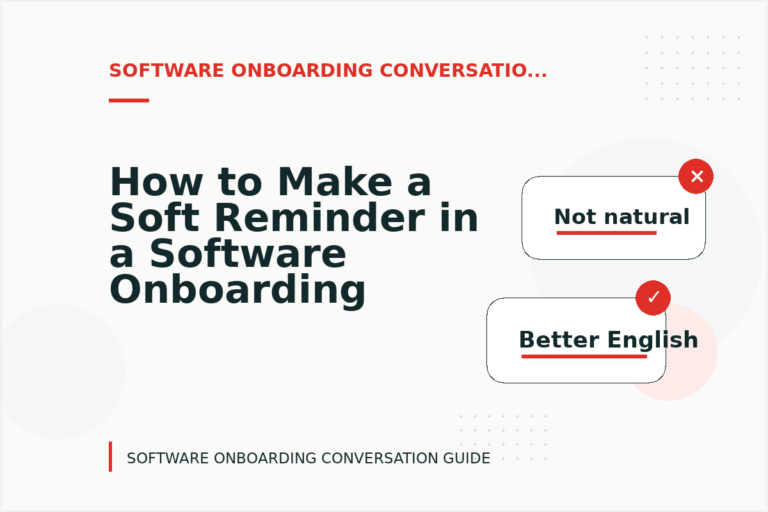 How to Make a Soft Reminder in a Software Onboarding Conversation How to Make a Soft Reminder in a Software Onboarding Conversation