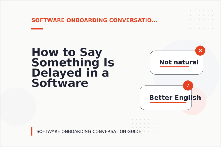 How to Say Something Is Delayed in a Software Onboarding Conversation How to Say Something Is Delayed in a Software Onboarding Conversation