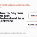 How to Say You Do Not Understand in a Software Onboarding Conversation