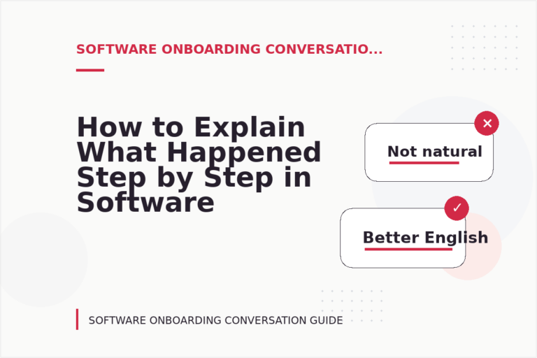 How to Explain What Happened Step by Step in Software Onboarding Conversation English How to Explain What Happened Step by Step in Software Onboarding Conversation English