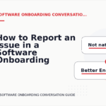 How to Report an Issue in a Software Onboarding Conversation