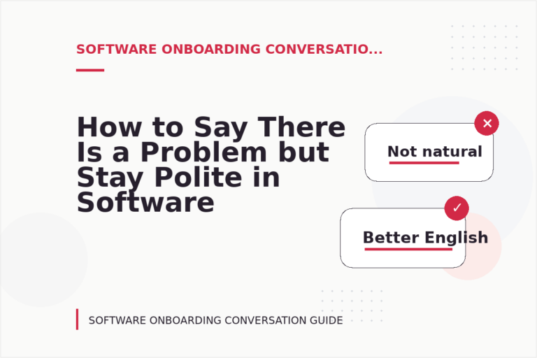 How to Say There Is a Problem but Stay Polite in Software Onboarding Conversation English How to Say There Is a Problem but Stay Polite in Software Onboarding Conversation English