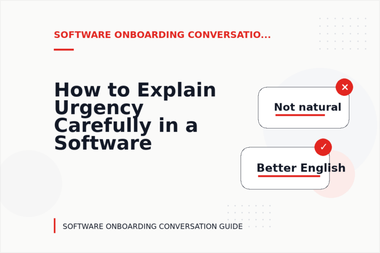 How to Explain Urgency Carefully in a Software Onboarding Conversation